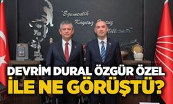 Devrim Dural Özgür Özel ile ne görüştü?