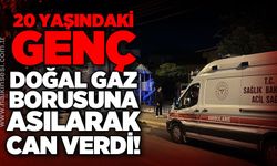 20 yaşındaki genç kendini doğal gaz borusuna asarak yaşamına son verdi
