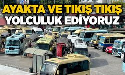 Ayakta ve tıkış tıkış yolculuk ediyoruz