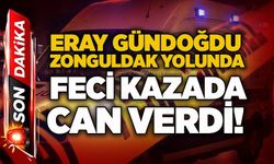 Eray Gündoğdu Zonguldak yolunda feci kazada can verdi!
