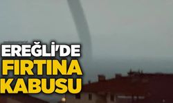 Ereğli'de fırtına kabusu!