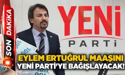 Eylem Ertuğrul maaşını YENİ Parti'ye bağışlayacak!