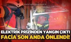 Elektrik prizinden çıkan yangın korkuttu: İtfaiye ekipleri kısa sürede müdahale etti