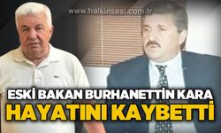 Eski Devlet Bakanı Burhan Kara hayatını kaybetti