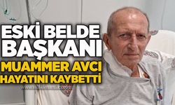 Eski Belde Başkanı Muammer Avcı hayatını kaybetti