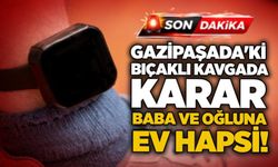 Gazipaşada'ki bıçaklı kavgada karar: Baba ve oğluna ev hapsi!