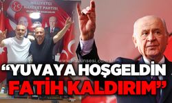 MHP Kilimli İlçe Başkanlığı'ndan Fatih Kaldırım'a "Yuvana hoş geldin" mesajı
