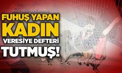 Fuhuş yapan kadın veresiye defteri tutmuş!