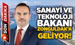 Sanayi ve Teknoloji Bakanı Zonguldak’a geliyor!