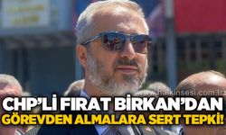 CHP'li Fırat Birkan'dan görevden almalara tepki!