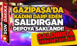 Gazipaşa’da kadını darp eden saldırgan depoya saklandı!