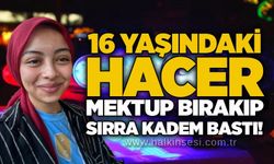 16 yaşındaki Hacer mektup bırakıp sırra kadem bastı!