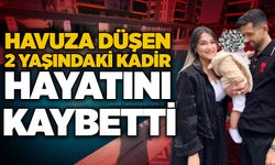 Havuza düşen 2 yaşındaki Kadir kayatını kaybetti