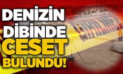 Denizin dibinde ceset bulundu!