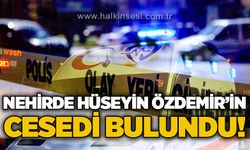 48 yaşındaki Hüseyin Özdemir'in cesedi nehirde bulundu