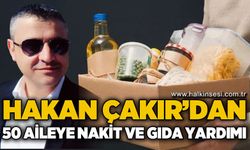 Hakan Çakır'dan ihtiyaç sahibi 50 aileye nakit ve gıda desteği