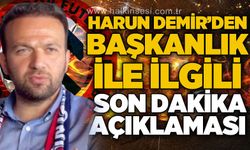 Harun Demir'den "başkanlık" ile ilgili son dakika açıklaması