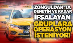Zonguldak’ta denetim ve radar ifşalayan gruplara operasyon isteniyor!
