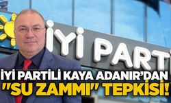 İYİ Partili Kaya Adanır’dan "su zammı" tepkisi!