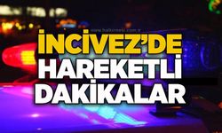 İncivez’de hareketli dakikalar