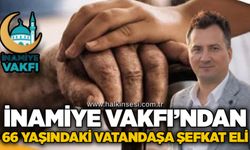 İnamiye Vakfı’ndan 66 yaşındaki vatandaşa şefkat eli