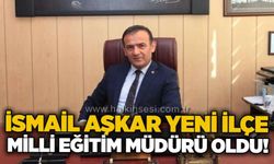 İsmail Aşkar yeni İlçe Milli Eğitim Müdürü oldu!