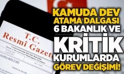 Kamuda dev atama dalgası: 6 bakanlık ve kritik kurumlarda görev değişimi!