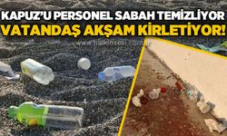 Kapuz Plajı'nda üzen manzara: Sabah temizlendi, akşam yeniden çöple doldu