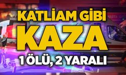 Katliam gibi kaza: 1 ölü, 2 yaralı