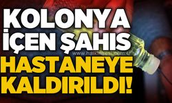 Kolonya içen şahıs hastaneye fenalaşması sonucu hastaneye kaldırıldı!