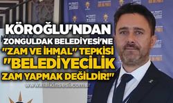 Köroğlu'ndan Zonguldak Belediyesi'ne "zam ve ihmal" tepkisi: "Belediyecilik zam yapmak değildir!"