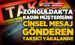 Zonguldak'ta taksi şoförü hakkında kadın müşteriye c*nsel t*ciz iddiası: İnceleme başlatıldı!