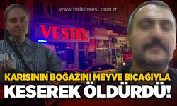 Karısının boğazını meyve bıçağıyla keserek öldürdü!