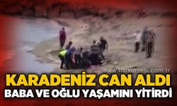 Karadeniz iki can aldı: Baba ve oğlu yaşamını yitirdi