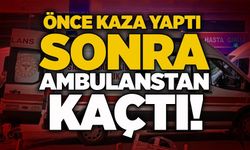 Önce kaza yaptı, sonra ambulanstan kaçtı!