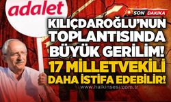 Kemal Kılıçdaroğlu'nun başkanlık ettiği toplantıda büyük gerilim: 17 milletvekili daha istifa edebilir!