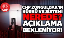 CHP Zonguldak’ın kürsü ve sistemi nerede? Açıklama bekleniyor!