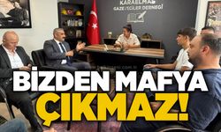 Bizden mafya çıkmaz!