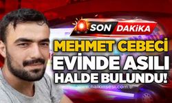 Mehmet Cebeci evinde asılı halde bulundu!
