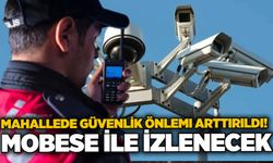 Mahallede güvenlik önlemi arttırıldı! Mobese ile izlenecek