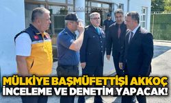 Mülkiye Başmüfettişi Neşet Akkoç inceleme ve denetim yapacak!