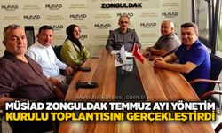 MÜSİAD Zonguldak Temmuz Ayı Yönetim Kurulu toplantısını gerçekleştirdi
