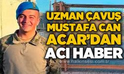 Uzman Çavuş Mustafa Can Acar'dan acı haber