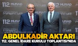 MÜSİAD Zonguldak Şube Başkanı Abdulkadir Aktarı 112. Genel İdare Kurulu Toplantısı'na katıldı