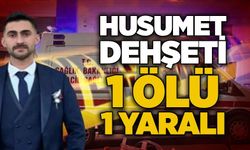 Husumet dehşeti: 1 ölü, 1 yaralı