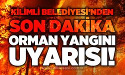 Kilimli Belediyesi'nden orman yangınlarına karşı son dakika uyarısı!