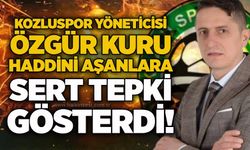Kozluspor yöneticisi Özgür Kuru, haddini aşanlara sert tepki gösterdi!...