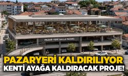 Pazaryeri kaldırılıyor: Kenti ayağa kaldıracak proje!