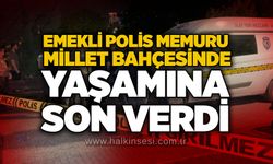 Emekli polis memuru millet bahçesinde yaşamına son verdi