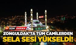 Zonguldak’ta tüm camilerden sela sesi yükseldi!
